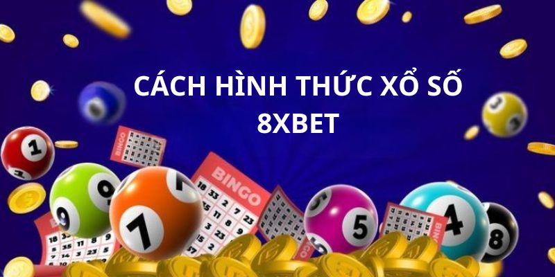 Những hình thức chơi xổ số thịnh thành tại nhà cái