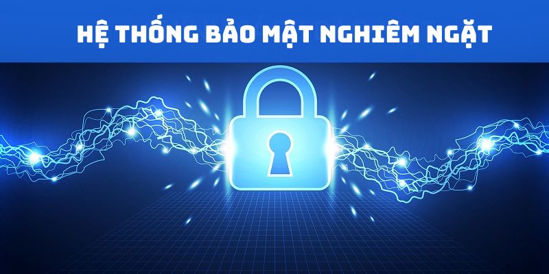 Nhà cái thực hiện hệ thống bảo mật nghiêm ngặt 