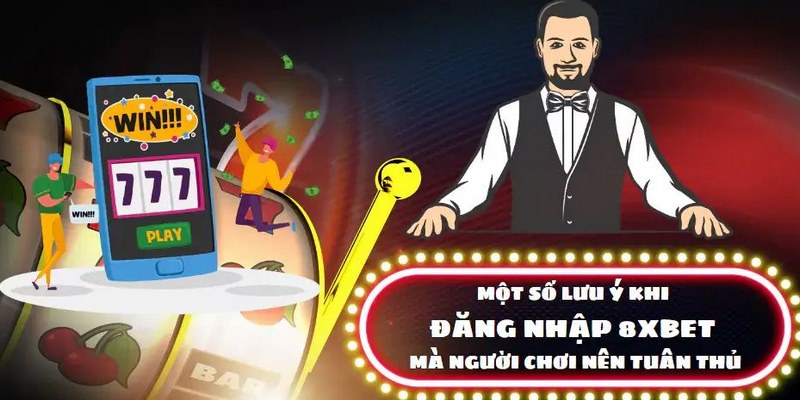 Tham khảo một vài lưu ý để đăng nhập 8XBET dễ dàng